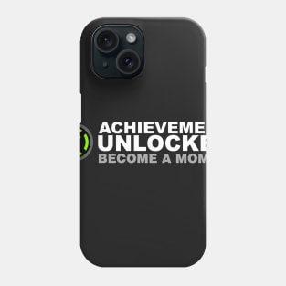 Achievement Unlocked Become A Mommy Phone Case