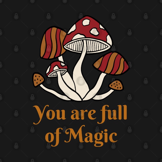 you are full of magic, mushroom lover, retro by twitaadesign