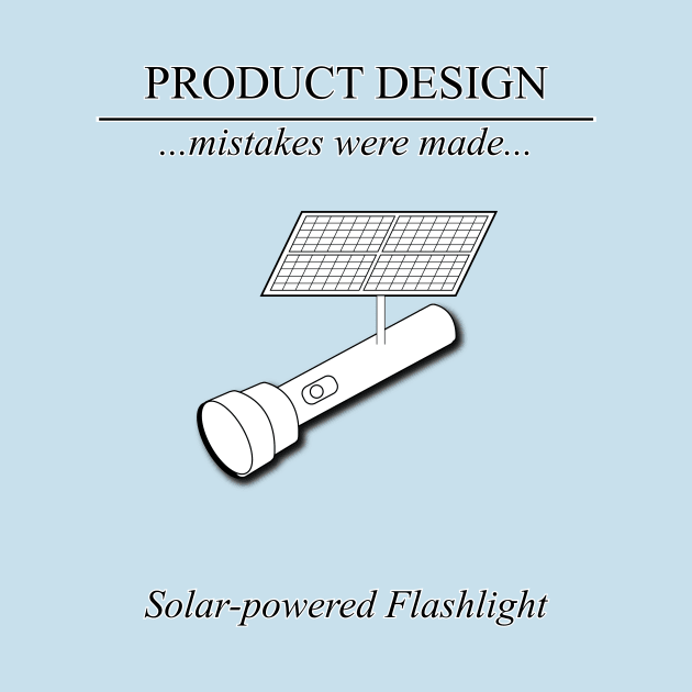 Product Design Mistakes - Solar-powered Flashlight by SnarkSharks