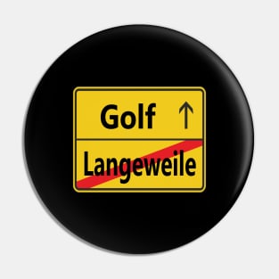 Langeweile? Golf! Pin