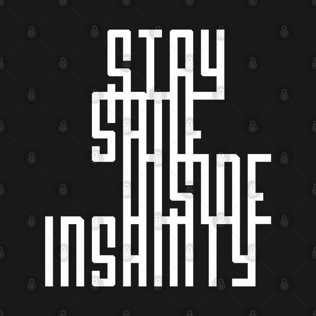 Quote - Stay Sane Inside Insanity - 03 - neg by ShirzAndMore