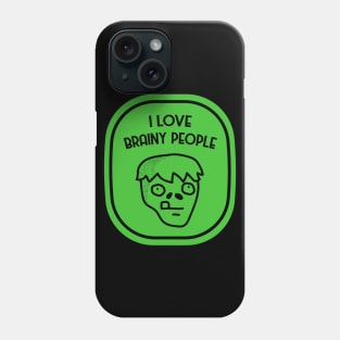 I Love Brainy People Zombie! Phone Case