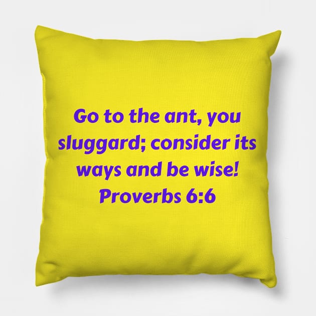 Bible Verse Proverbs 6:6 Pillow by Prayingwarrior