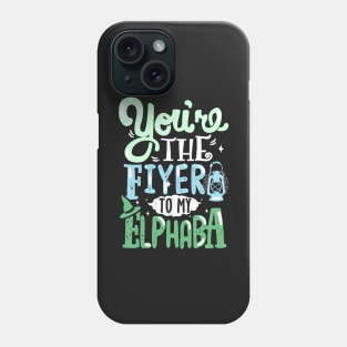 You're the Fiyero to my Elphaba Phone Case