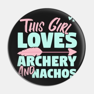 This Girl Loves Archery And Nachos Gift design Pin