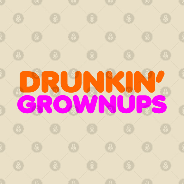 Drunkin Grownups - Drinking - Phone Case