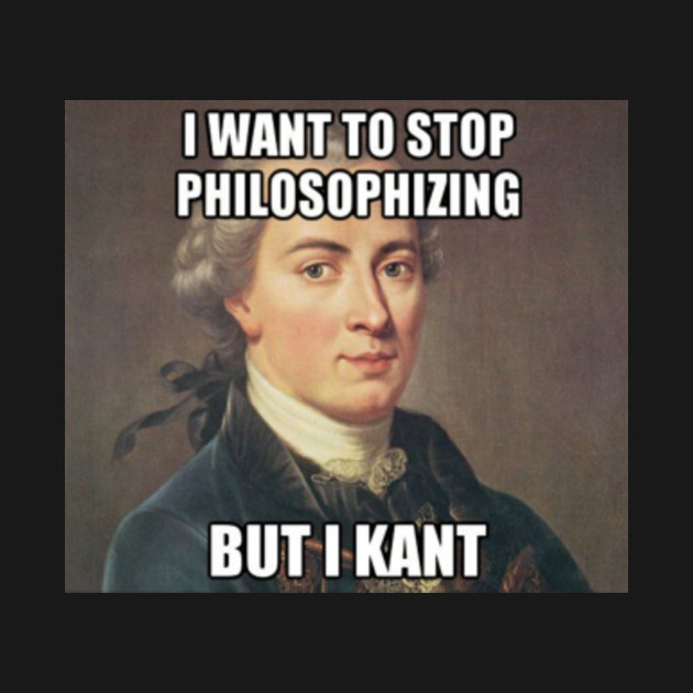 Funny Philosophy Immanuel Kant Internet Meme - Immanuel Kant Meme - T ...