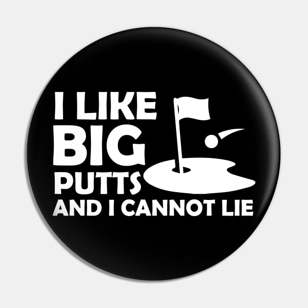 I Like Big Putts And I Cannot Lie Funny Golf Pin by GodiesForHomies