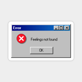 Error: Feelings Not Found Magnet