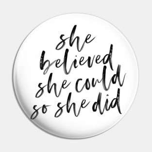 She Believed She Could So She Did Pin