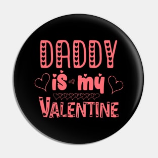 dady is my valentine t-shirt Pin