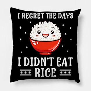 I Regret The Days I Didn't Eat Rice Funny Rice Lover Pillow