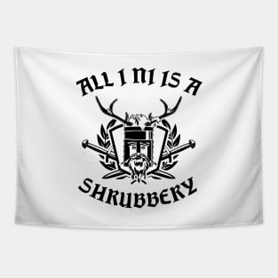 All I Ni Is A Shrubbery Tapestry