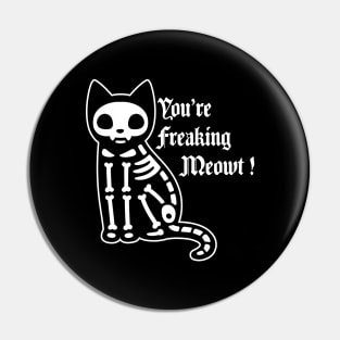 You're freaking meowt Pin