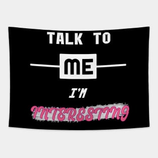 Talk To Me, I'm Interesting Tapestry