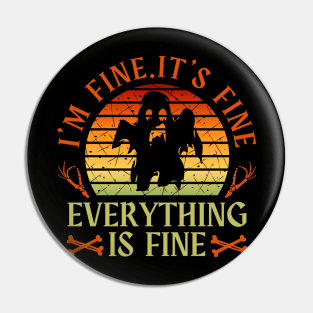 I'm fine.It's fine. Everything is fine.ghost Pin