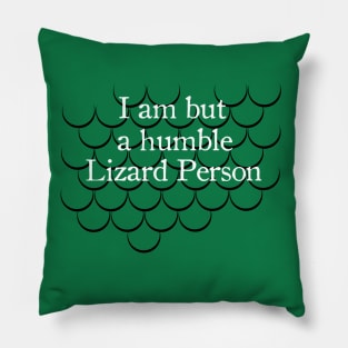 I Am But A Humble Lizard Person Pillow