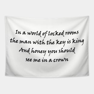 In a world of locked rooms, the man with the key is king. And honey, you should see me in a crown. Tapestry