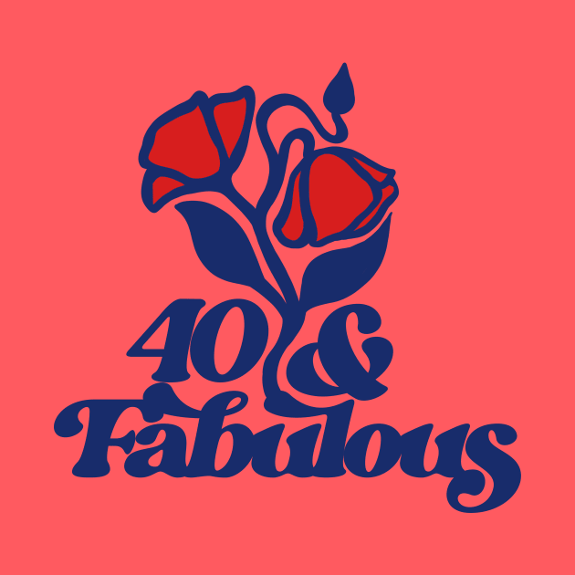 40 and Fabulous by bubbsnugg