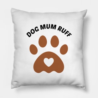 DOG MUM RUFF Pillow