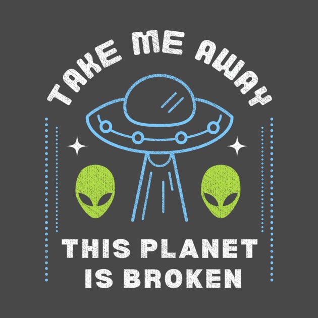 Take Me Away, This Planet is Broken: Funny Alien Joke by PunTime