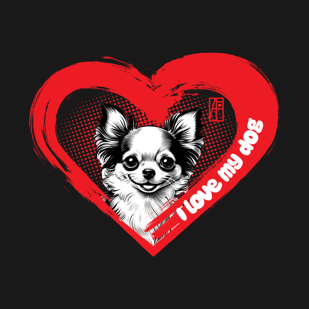 I Love My Chihuahua - Loyal dog - I Love my dog by ArtProjectShop