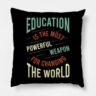 Education is the Most Powerful Weapon for Changing the World Pillow