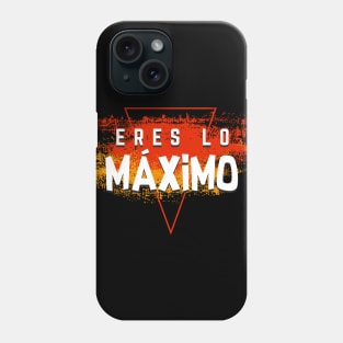 Eres lo máximo Phone Case