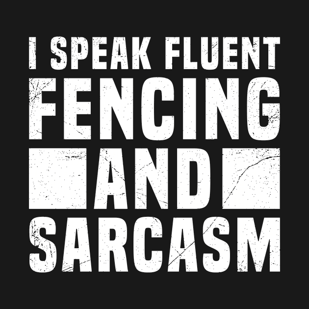 I speak Fluent Fencing and Sarcasm Men Fencer by Dr_Squirrel