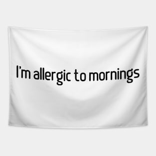 I'm Allergic to Mornings Tapestry