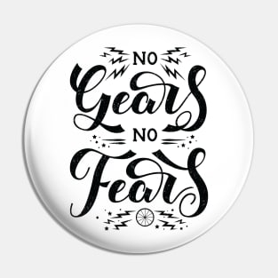 No Gears No Fears Pin