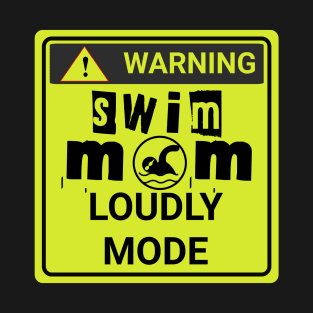 swim mom loudly mode T-Shirt