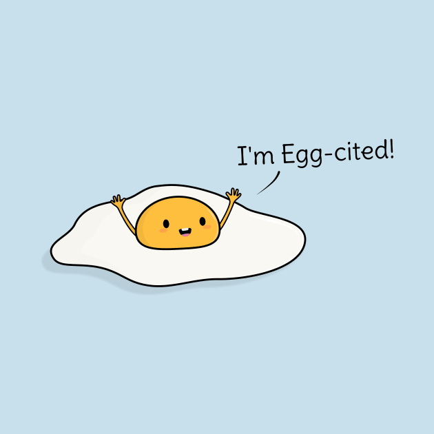 Cute and Funny Egg Pun T-Shirt by happinessinatee