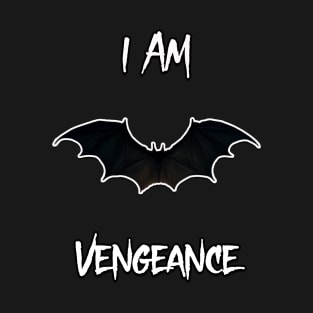 I AM VENGEANCE! T-Shirt