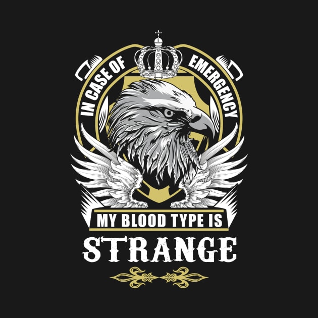 Strange Name T Shirt - In Case Of Emergency My Blood Type Is Strange Gift Item by AlyssiaAntonio7529