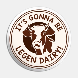 Legen Dairy Pin