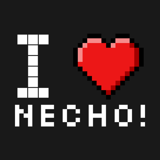 I love Necho pixelated by Dogyy ART