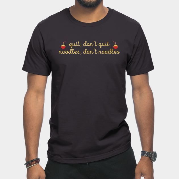 Noodles, Don't Noodles - Noodles Dont Noodles - T-Shirt