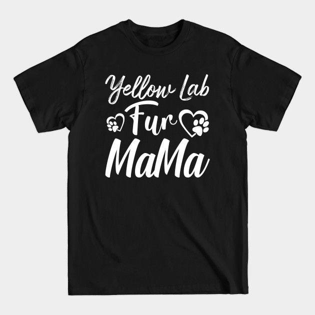 Disover Yellow Lab Fur Mama, Labrador Mom - Yellow Lab - T-Shirt