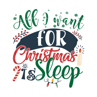 All I want for Christmas is sleep T-Shirt