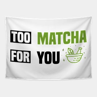 Too Matcha for You - Fun Tea Lover Tapestry