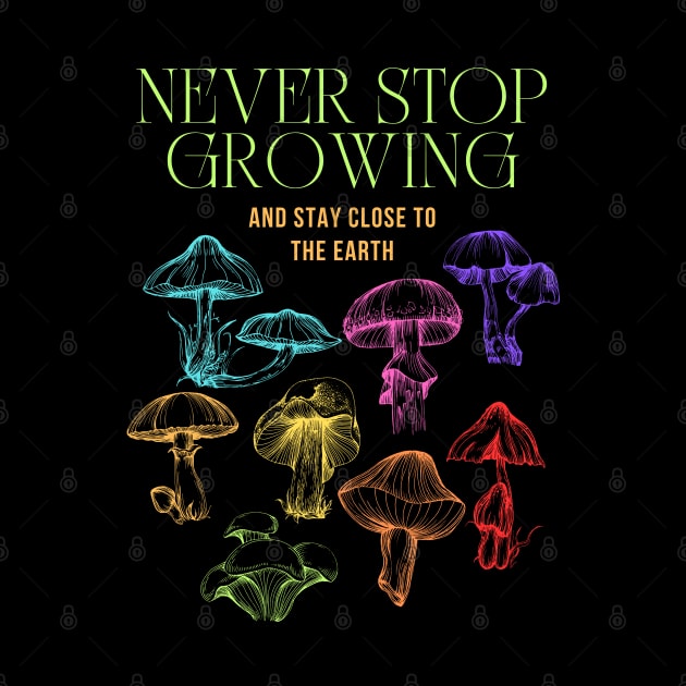 Never Stop Growing Mushroom Design by BaliChili