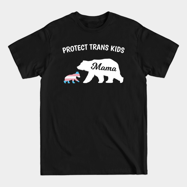 Disover Protect trans Kids Transgender Mama Bear - Protect Trans Kids - T-Shirt