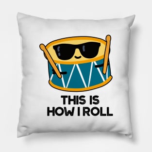 This Is How I Roll Funny Drummer Drum Pun Pillow