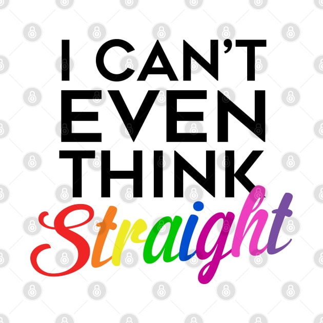 I Can't Even Think Straight (Black Text) by brendalee