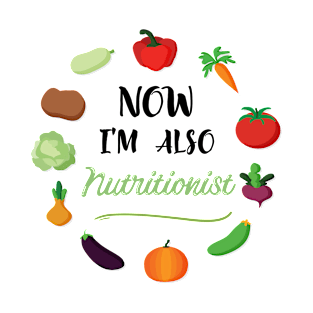 Now I'm also Nutritionist T-Shirt