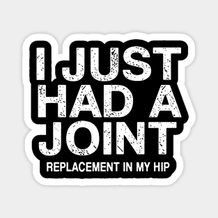 I Just Had A Joint Replacement In My Hip Magnet