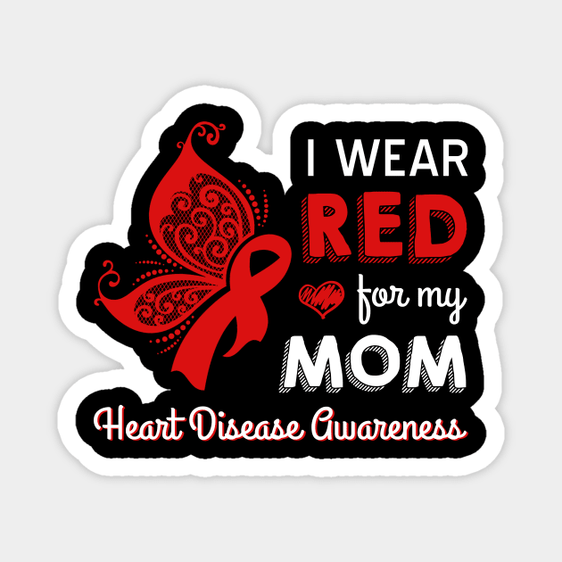 I Wear Red For My Mom Heart Disease Magnet by Ortizhw