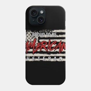 Proud To Be American Veteran Phone Case