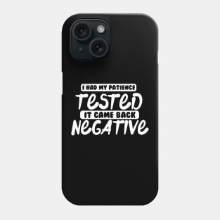 I had my patience tested. Phone Case